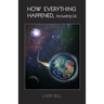 How Everything Happened: Including Us