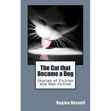 The Cat that Became a Dog: Stories of Fiction and Non-fiction