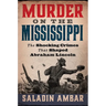 Murder on the Mississippi: The Shocking Crimes That Shaped Abraham Lincoln