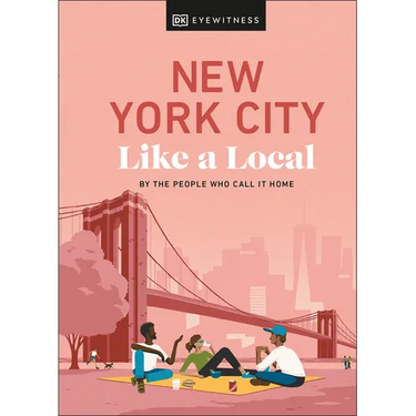 New York City Like a Local: By the People Who Call It Home