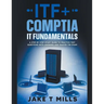 ITF+ CompTIA IT Fundamentals A Step by Step Study Guide to Practice Test Questions With Answers and Master the Exam