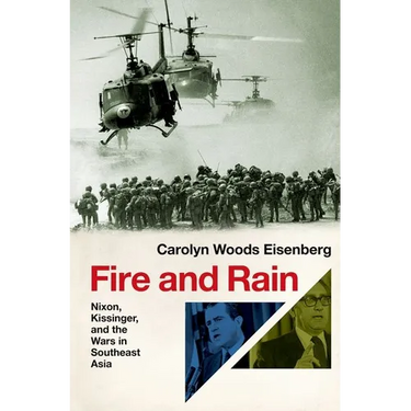 Fire and Rain: Nixon, Kissinger, and the Wars in Southeast Asia