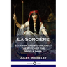 La Sorcière: Satanism and Witchcraft - The Witch of the Middle Ages