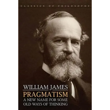 Pragmatism: A New Name for Some Old Ways of Thinking