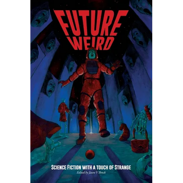 Future Weird: Science Fiction with a Touch of Strange