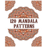 120 Mandala Patterns: mandala coloring book for kids, adults, teens, beginners, girls: 120 amazing patterns and mandalas coloring book: Stre