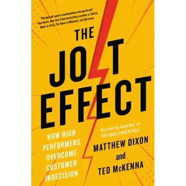 The Jolt Effect: How High Performers Overcome Customer Indecision