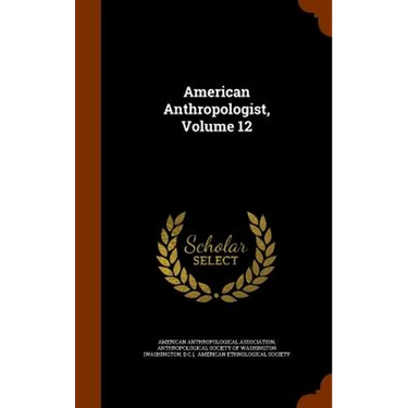 American Anthropologist, Volume 12