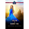 Ask Me to Marry You: Two Christian Historical Western Romances