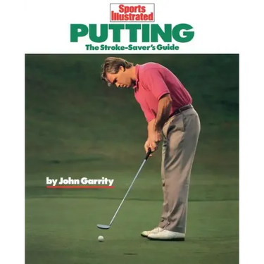 Putting: The Stroke-Savers Guide