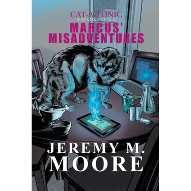 Marcus' Misadventures - Cat-a-Tonic Book 1