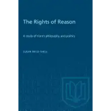 The Rights of Reason: A study of Kant's philosophy and politics