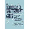 A Morphology of New Testament Greek: A Review and Reference Grammar