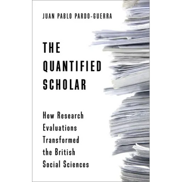 The Quantified Scholar: How Research Evaluations Transformed the British Social Sciences