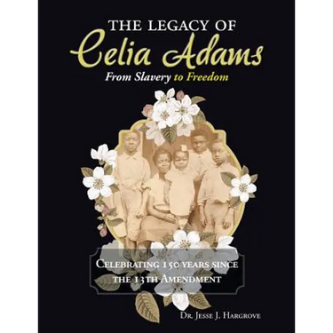 The Legacy of Celia Adams: From Slavery to Freedom