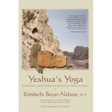 Yeshua's Yoga: The Non-Dual Consciousness Teachings of the Gospel of Thomas
