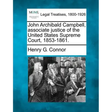 John Archibald Campbell, Associate Justice of the United States Supreme Court, 1853-1861.