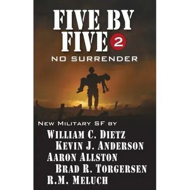 Five by Five 2: No Surrender: Book 2 of the Five by Five Series of Military SF