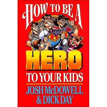 How to Be a Hero to Your Kids