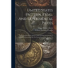 United States Pattern, Trial, And Experimental Pieces: Being A List Of The Pattern, Trial And Experimental Pieces Which Have Been Issued By The United