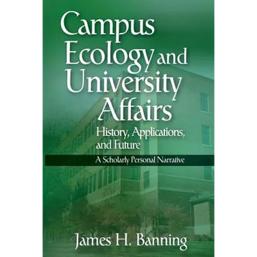 Campus Ecology and University Affairs: History, Applications and Future: A Scholarly Personal Narrative