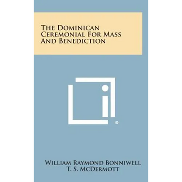The Dominican Ceremonial For Mass And Benediction