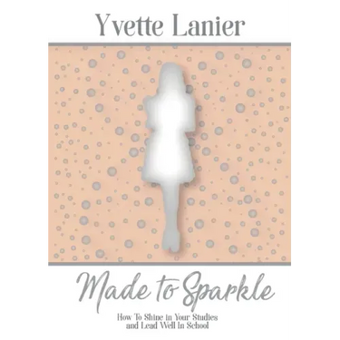 Made to Sparkle: How to Shine In Your Studies and Lead Well in School