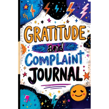 Gratitude and Complaint Journal: Funny Rage Therapy for Teens - Daily Gripes, Rants and Reflections with Prompts for Stress Relief