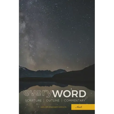 everyWORD: Mark: Scripture / Outline / Commentary (ESV)