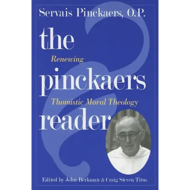 Pinckaers Reader: Renewing Thomistic Moral Theology