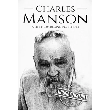 Charles Manson: A Life From Beginning to End