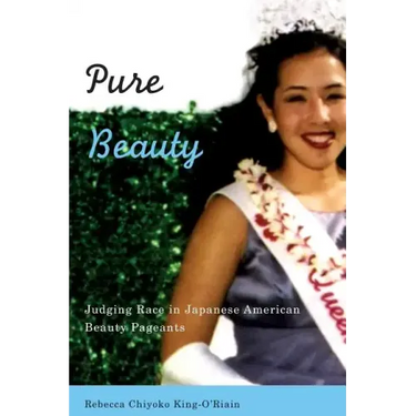 Pure Beauty: Judging Race in Japanese American Beauty Pageants