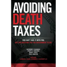 Avoiding Death Taxes: You Can't Take It With You, But You Need Not Pay the Government To Die