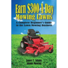 Earn $300 a Day Mowing Lawns: A Complete Beginner's Guide to the Lawn Mowing Business