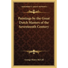 Paintings by the Great Dutch Masters of the Seventeenth Century