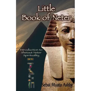 Little Book of Neter: Introduction to Shetaut Neter Spirituality and Religion