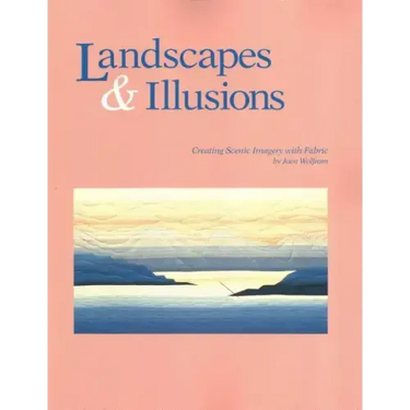 Landscapes and Illusions. Creating Scenic Imagery with Fabric
