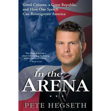 In the Arena: Good Citizens, a Great Republic, and How One Speech Can Reinvigorate America