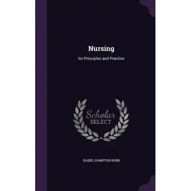 Nursing: Its Principles and Practice