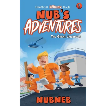 Nub's Adventures: The Great Jailbreak - An Unofficial Roblox Book