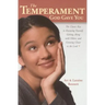 The Temperament God Gave You: The Classic Key to Knowing Yourself, Getting Along with Others, and Growing Closer to the Lord
