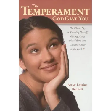 The Temperament God Gave You: The Classic Key to Knowing Yourself, Getting Along with Others, and Growing Closer to the Lord