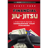 Financial Jiu-Jitsu: A Fighter's Guide to Conquering Your Finances