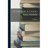 Scorpion A Good Bad Horse