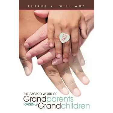 The Sacred Work of Grandparents Raising Grandchildren