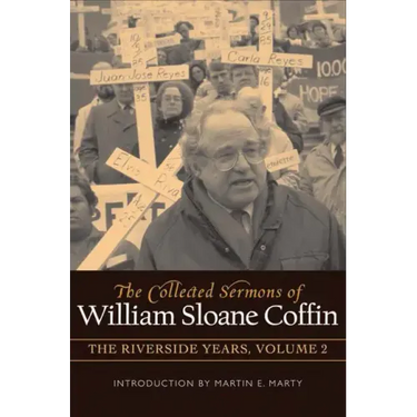 The Collected Sermons of William Sloane Coffin, Volume Two: The Riverside Years