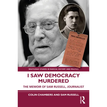 I Saw Democracy Murdered: The Memoir of Sam Russell, Journalist