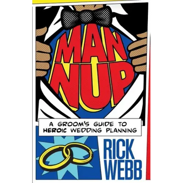 Man Nup: A Groom's Guide to Heroic Wedding Planning