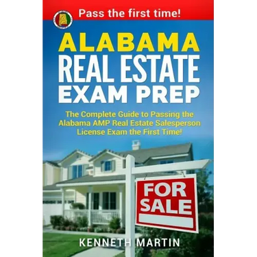 Alabama Real Estate Exam Prep: The Complete Guide to Passing the Alabama AMP Real Estate Salesperson License Exam the First Time!
