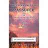 The Fulfillment of Passover: And the Timeline of the Crucifixion of Jesus Christ